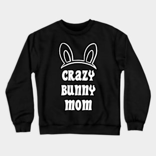 Crasy Bunny Mom Crewneck Sweatshirt